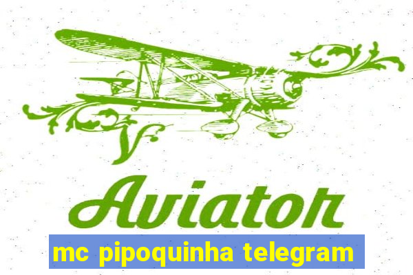 mc pipoquinha telegram